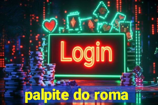 palpite do roma