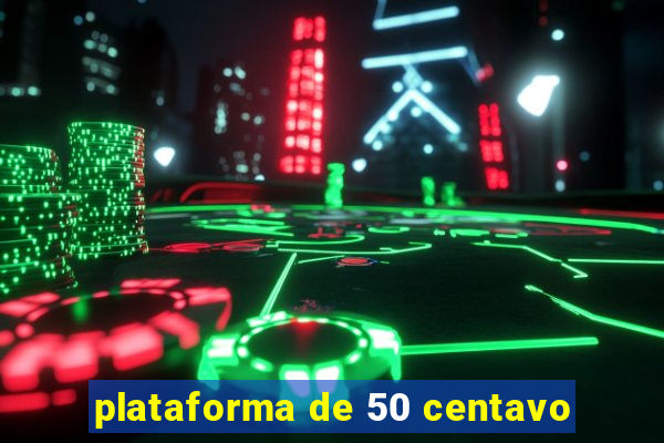 plataforma de 50 centavo