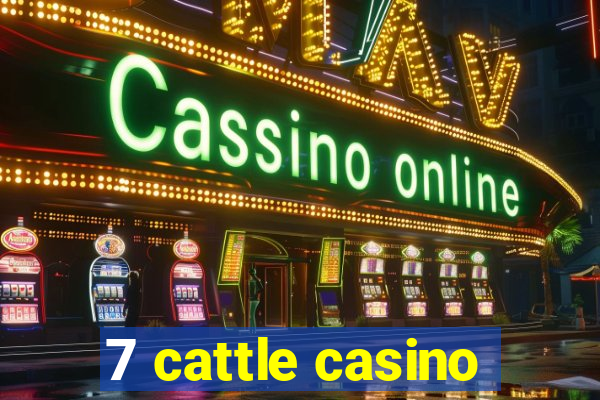 7 cattle casino