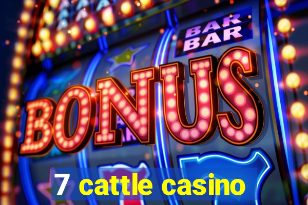 7 cattle casino