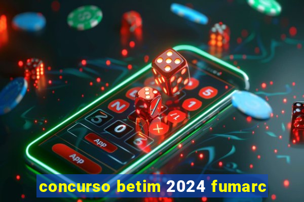 concurso betim 2024 fumarc