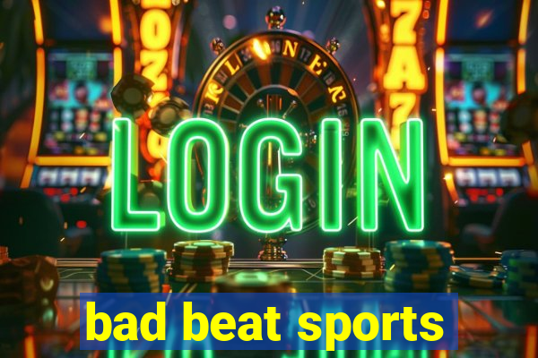 bad beat sports