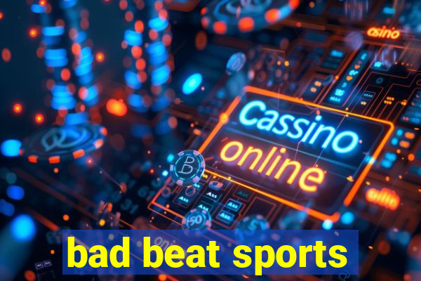 bad beat sports