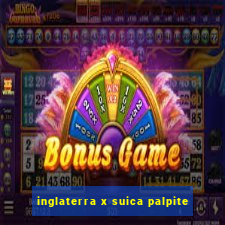 inglaterra x suica palpite