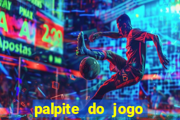 palpite do jogo aberto de hoje