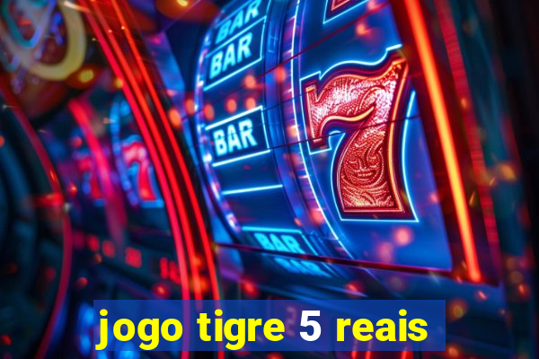 jogo tigre 5 reais