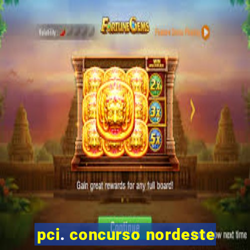 pci. concurso nordeste