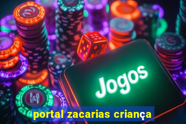 portal zacarias criança