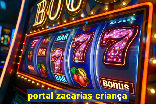 portal zacarias criança