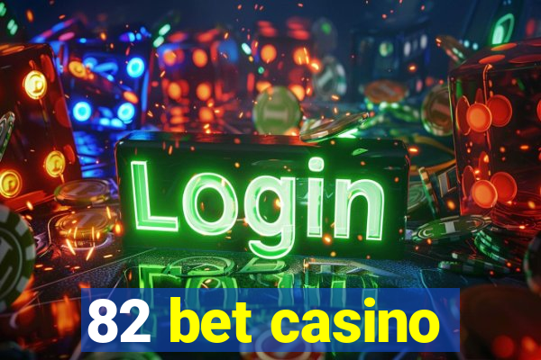 82 bet casino