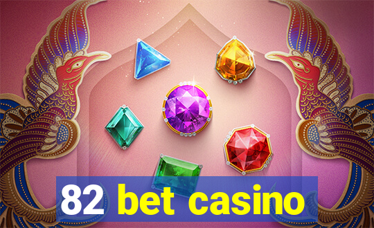 82 bet casino