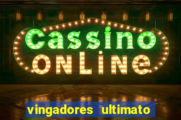 vingadores ultimato filme completo dublado online gratis