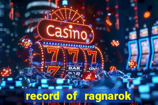 record of ragnarok 3 temporada online dublado