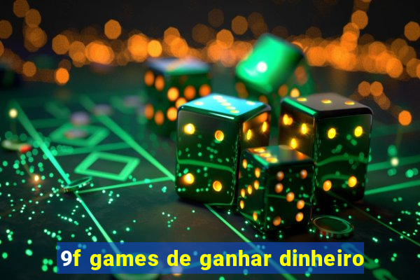 9f games de ganhar dinheiro