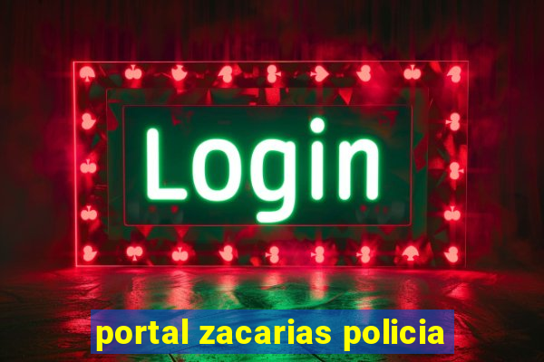 portal zacarias policia