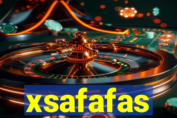 xsafafas