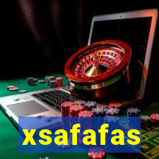 xsafafas