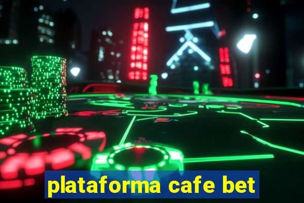 plataforma cafe bet