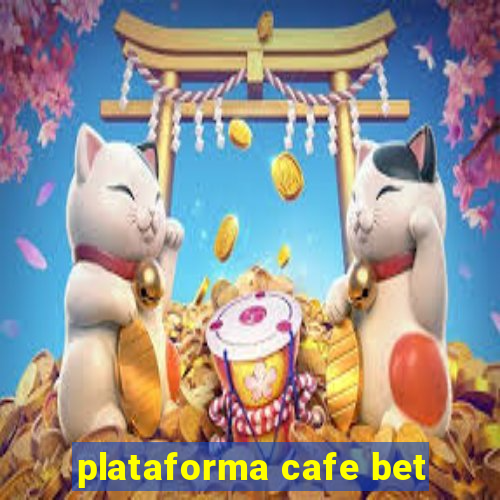 plataforma cafe bet