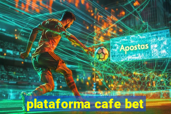 plataforma cafe bet