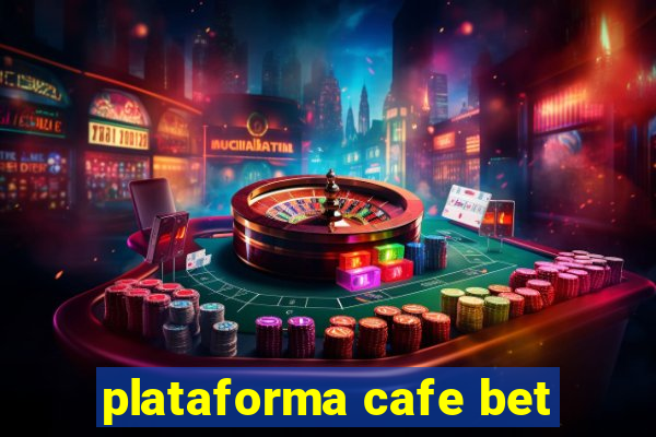 plataforma cafe bet