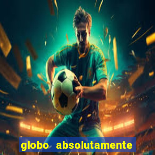 globo absolutamente sobretudo 2018