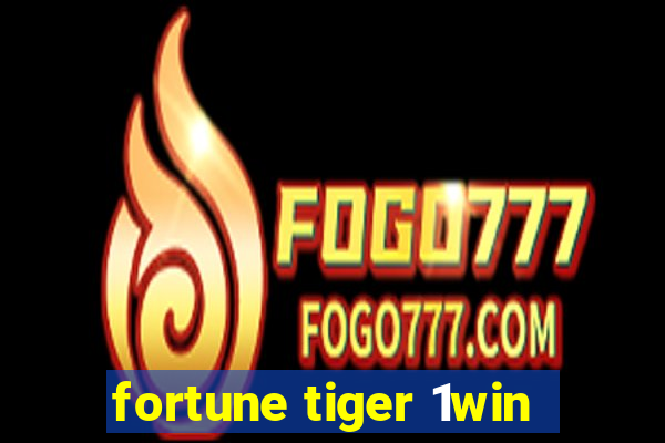 fortune tiger 1win