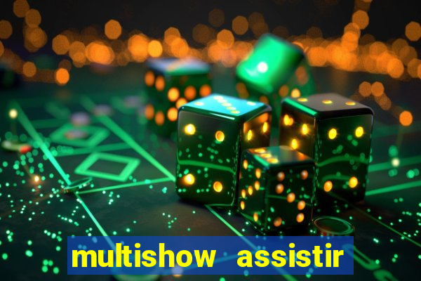 multishow assistir online gratis