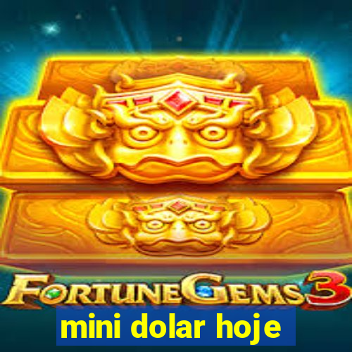 mini dolar hoje