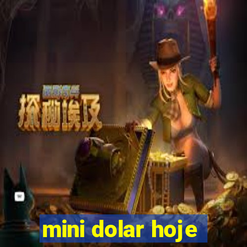 mini dolar hoje