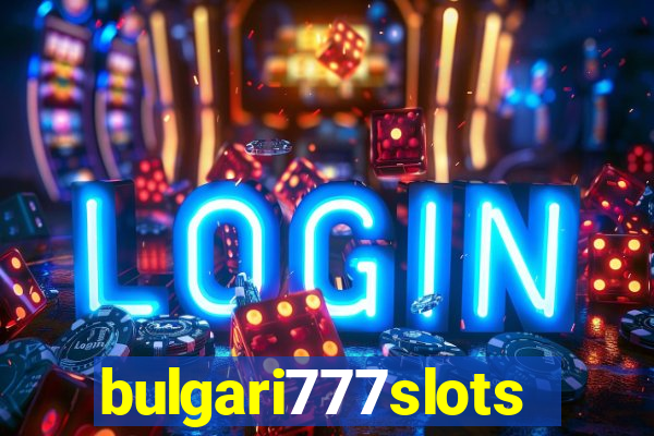 bulgari777slots.com