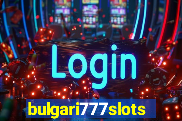 bulgari777slots.com