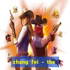 zhang fei - the abandoned son