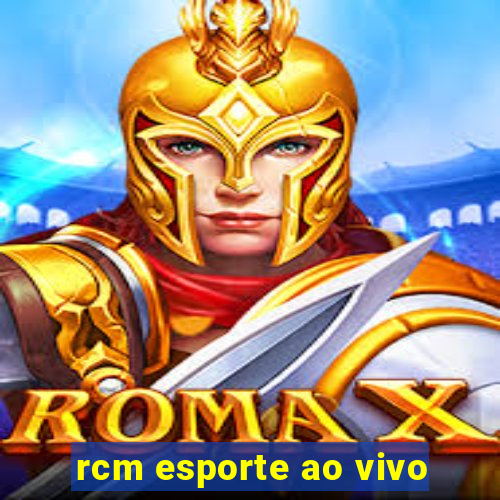 rcm esporte ao vivo