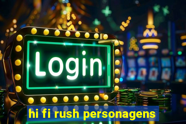 hi fi rush personagens