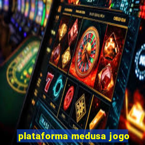 plataforma medusa jogo