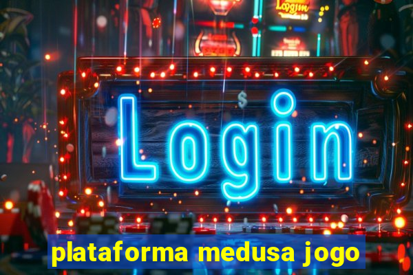 plataforma medusa jogo