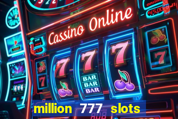 million 777 slots paga mesmo