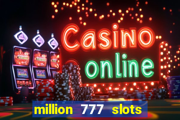 million 777 slots paga mesmo