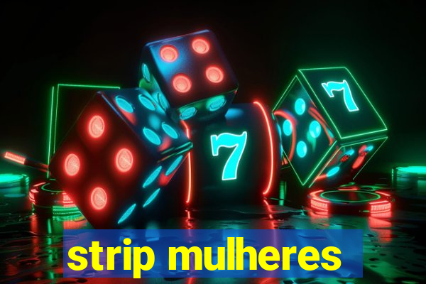 strip mulheres