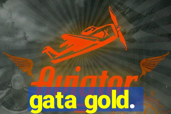 gata gold.