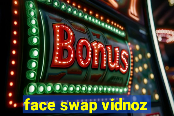 face swap vidnoz