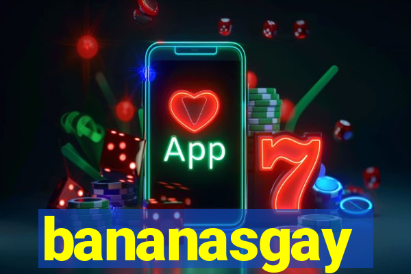 bananasgay