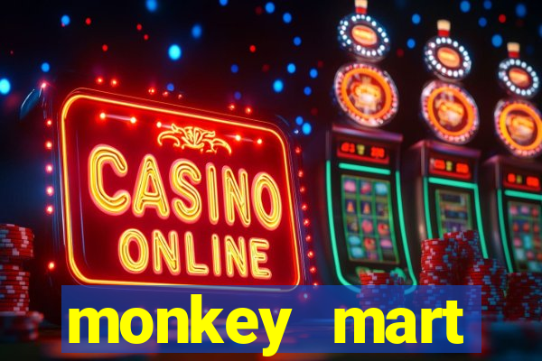 monkey mart dinheiro infinito