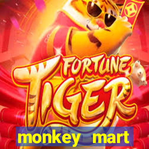 monkey mart dinheiro infinito