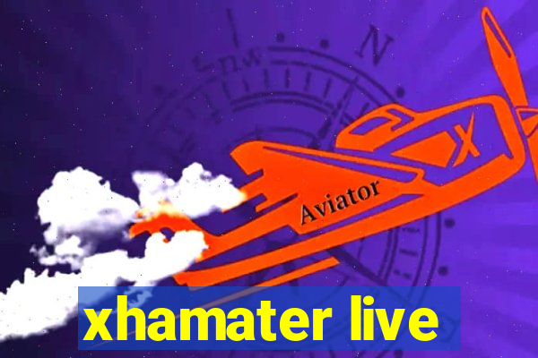 xhamater live