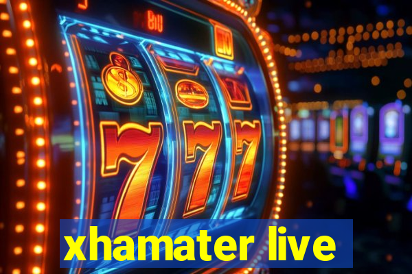 xhamater live