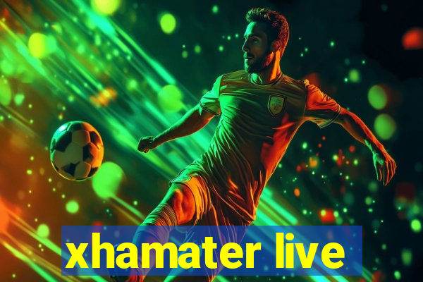 xhamater live