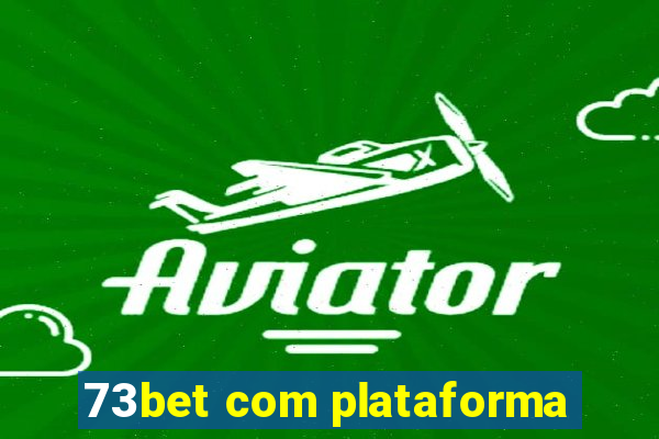 73bet com plataforma