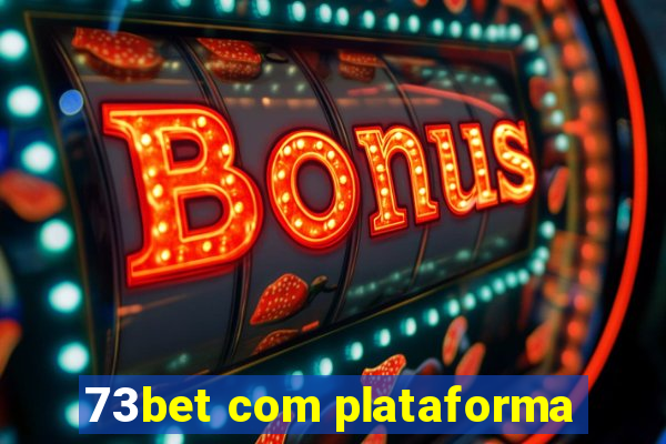 73bet com plataforma